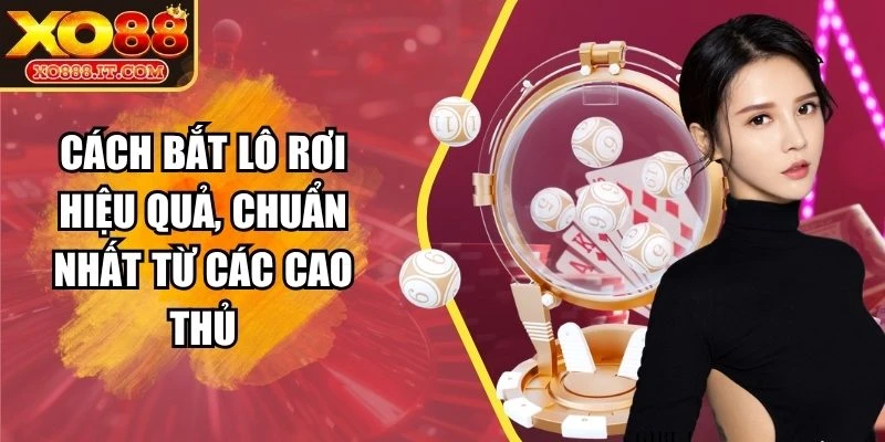 Cách bắt lô rơi