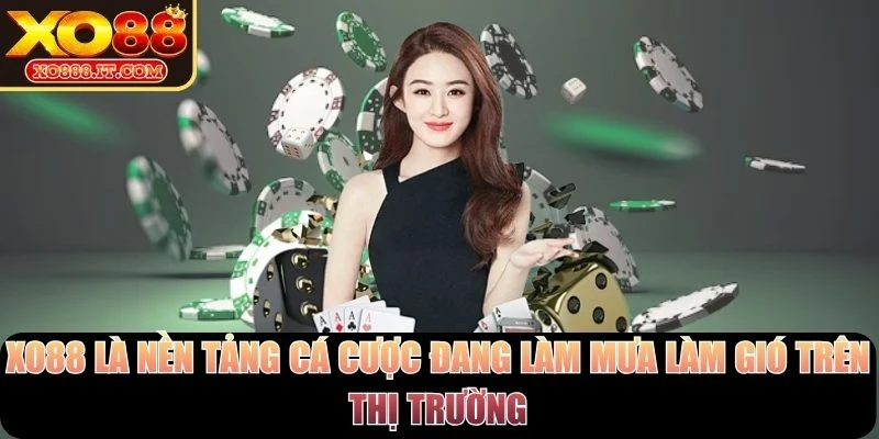 XO88 là nền tảng cá cược đang làm mưa làm gió trên thị trường